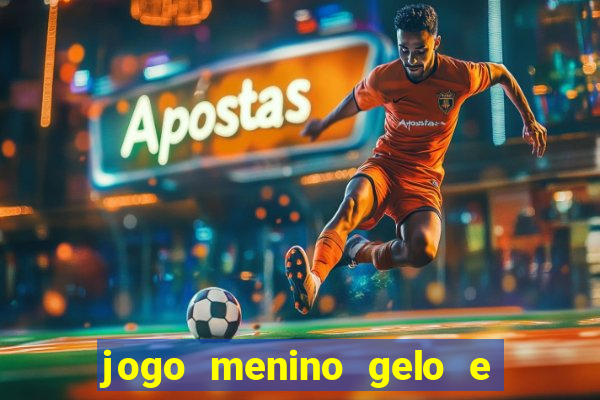 jogo menino gelo e menina lava